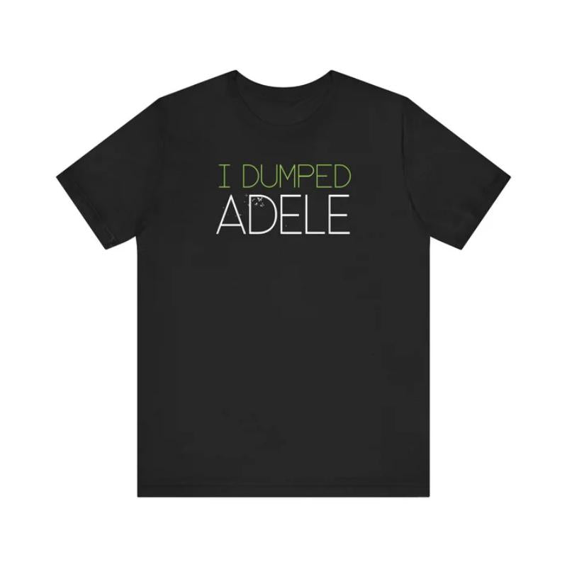I Dumped Adele - Men's T-Shirt