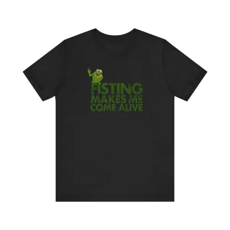 Fisting Makes Me Come Alive (Kermit The Frog) - Men's T-Shirt