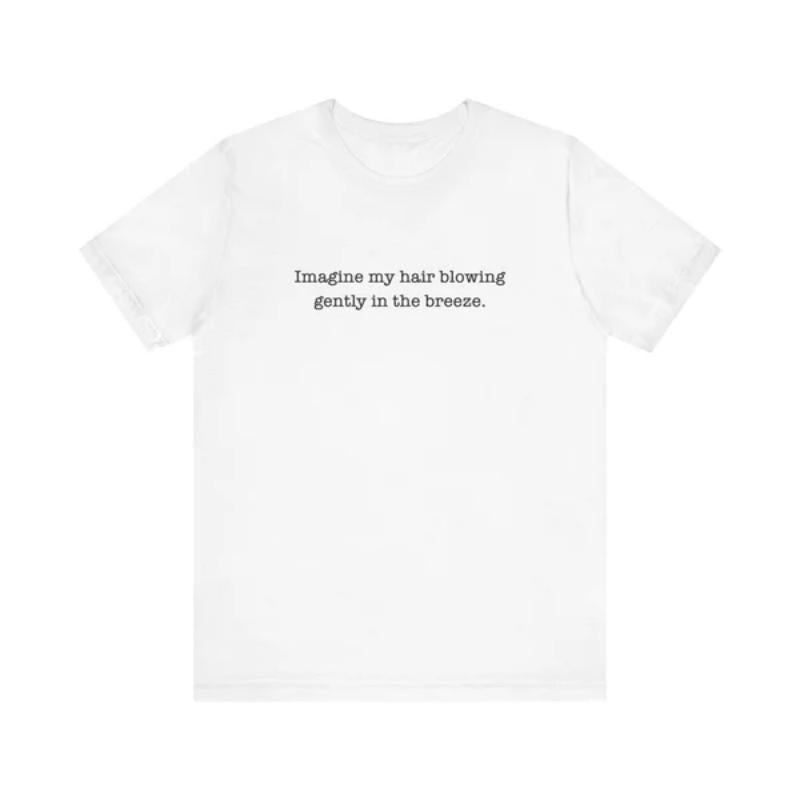 Imagine My Hair Blowing Gently In The Breeze. - Men's T-Shirt