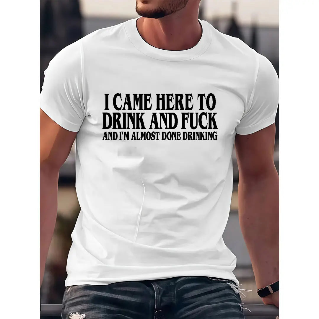 I Came Here To Drink And  And Im Almost Done Drinking Tshirt, Funny Meme Tee, Y2k Parody Shirt, Ironic Gift, Gift for Them menswear