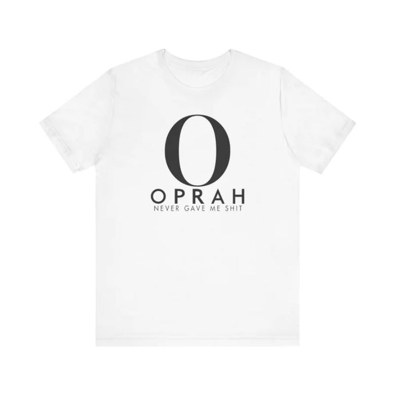 Oprah Never Gave Me Shit - Men's T-Shirt