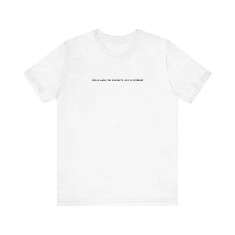 Ask Me About My Complete Lack Of Interest - Men's T-Shirt