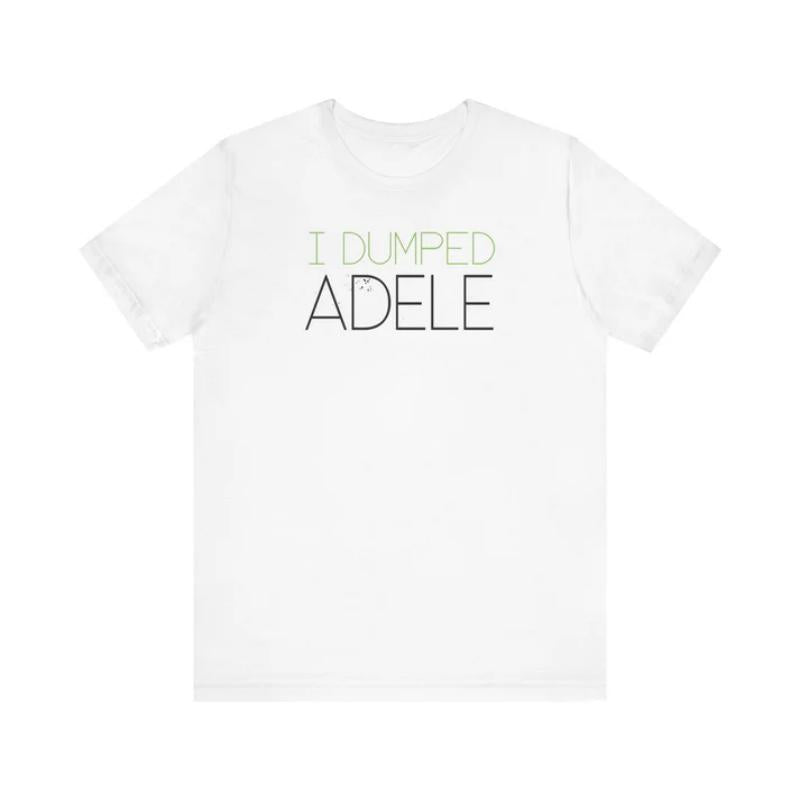 I Dumped Adele - Men's T-Shirt