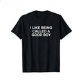 American-style high street Men's Funny "I Like Being Called a Good Boy" Graphic T-Shirt - Black Cotton Short-Sleeve Tee, Comfortable & Versatile Summer Casual Wear Menswear Top